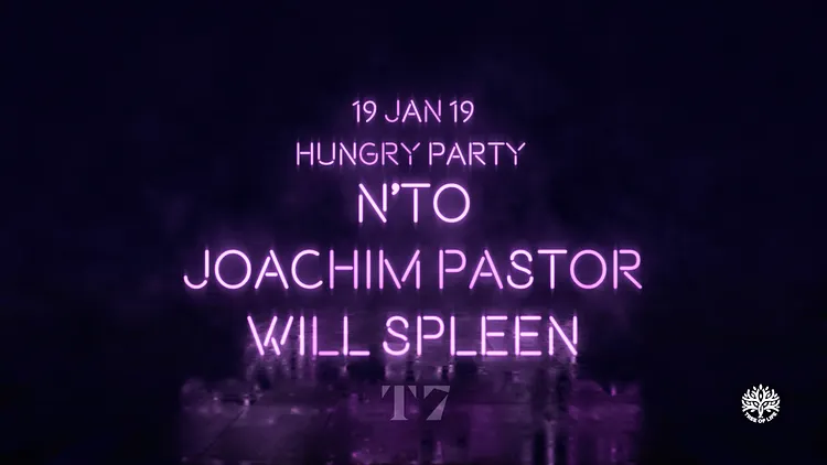 T7 x Hungry Music : N'to, Joachim Pastor, Will Spleen
