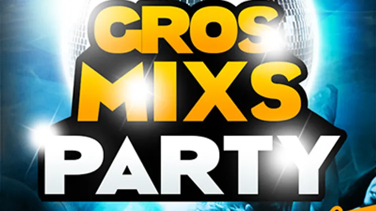 Gros Mixs Party
