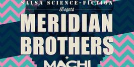 Meridian Brothers + Machi