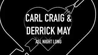 T7 x Detroit Love : Carl Craig & Derrick May All Night Long