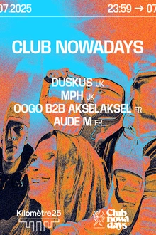 Club Nowadays : Duskus, Mph, oOgo b2b Akselaksel, Aude. M