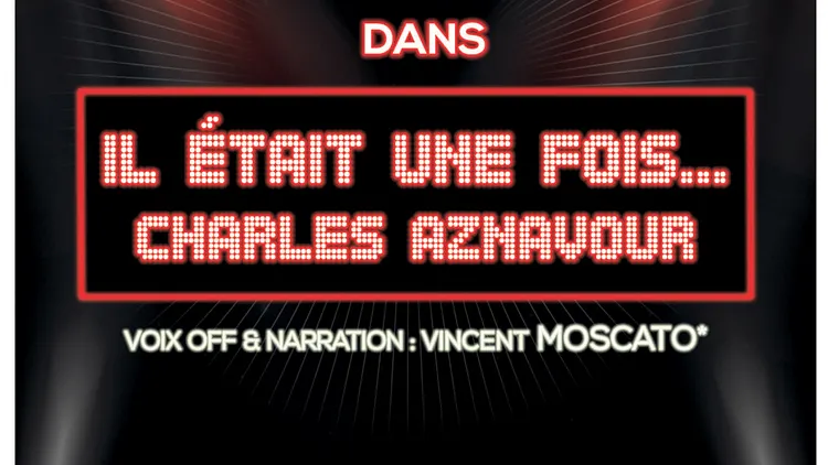 IL ETAIT UNE FOIS CHARLES AZNAVOUR