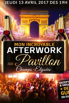 AFTERWORK AU PAVILLON CHAMPS ELYSEES EXCEPTIONNEL EXCLUSIF & INCROYABLE !