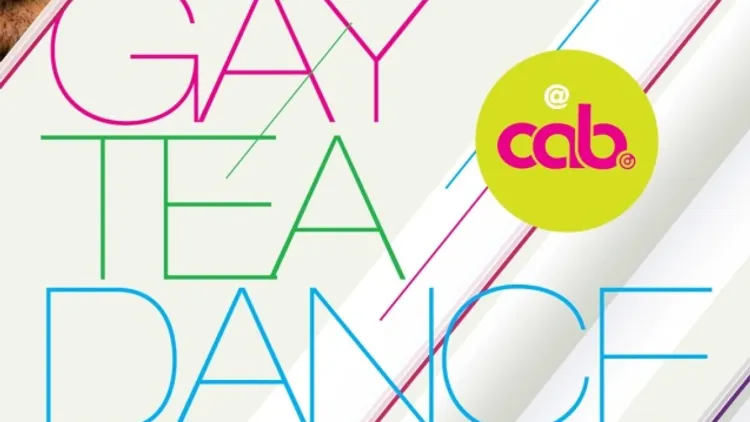 Gay Tea Dance @ Cab