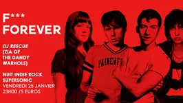 F*** Forever / Nuit indie rock / DJ Rescue (Zia - Dandy Warhols)
