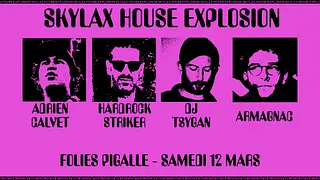 Skylax House Explosion w/ Hardrock Striker, Armagnac, DJ Tsygan & Adrien Calvet
