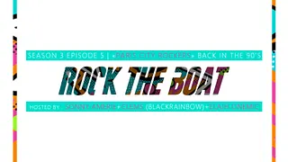 ROCK THE BOAT SEASON III EP IV « Back To The 90’s » feat Clems (BLACKRAINBOW)