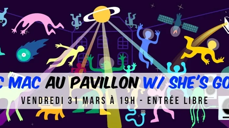 Mic Mac au Pavillon w/ She's Gone