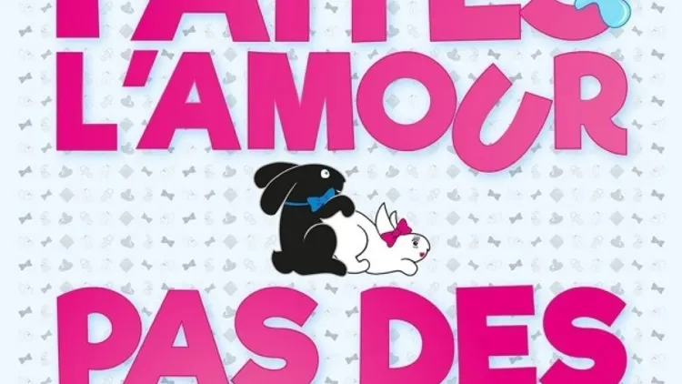 FAITES L'AMOUR PAS DES GOSSES