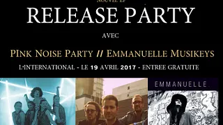 Release Party : PINK NOISE PARTY / HOLBROOK / EMMANUELLE MUSIKEYS