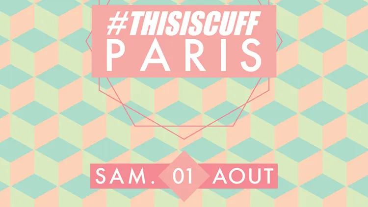 Cuff presente #THISISCUFF PARIS