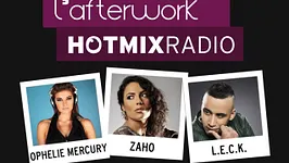 L'Afterwork Hotmixradio avec Zaho, LECK & Ophélie Mercury