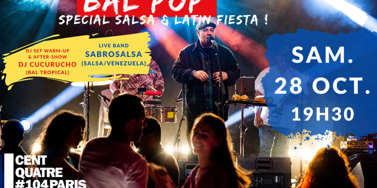 Bal Pop' spécial Salsa et Latin Fiesta au 104 !