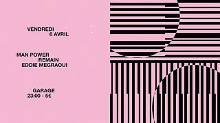 Garage avec Man Power, Remain et Eddie Megraoui