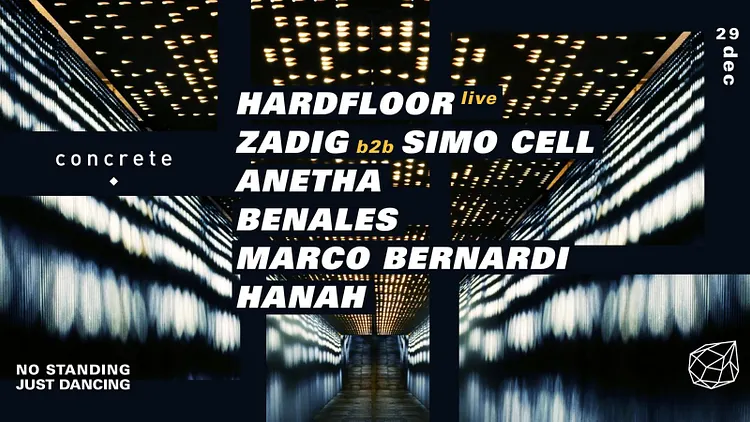 Concrete: Hardfloor, Zadig b2b Simo Cell, Anetha, Benales