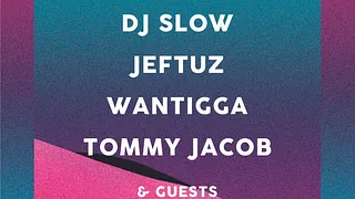 KLEAR présente : Dj Slow x Jeftuz x Wantigga x Tommy Jacob + Guests