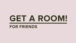 Get a Room for friends
