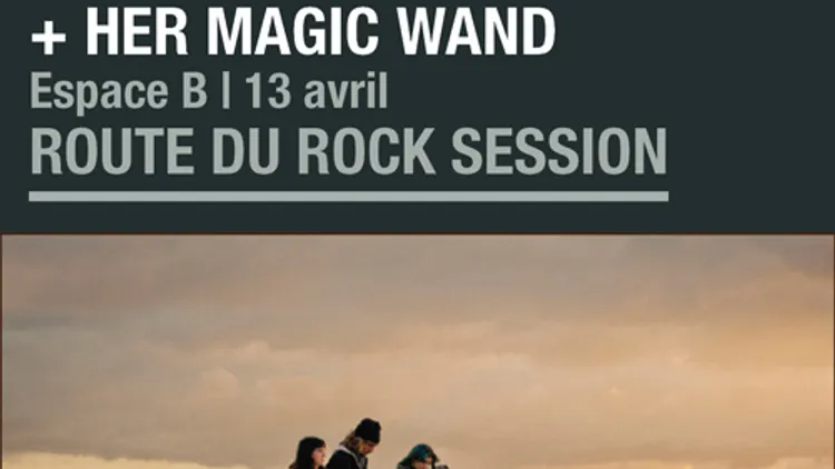La Route du Rock Session : Fear Of Men + Judah Warsky + Her Magic Wand