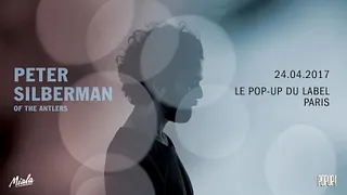Peter Silberman (The Antlers) - Le Pop-Up du Label