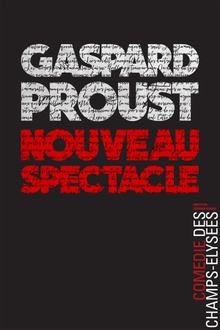 Gaspard proust Nouveau Spectacle