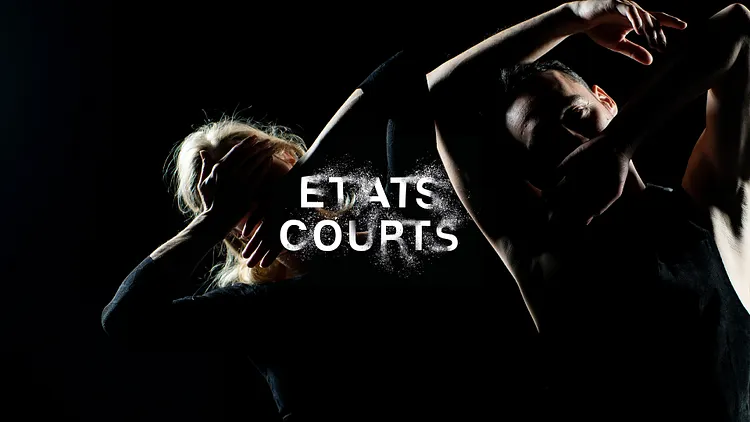 ÉTATS COURTS / CRÉATION DANSE