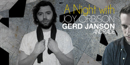 A NIGHT with...Joy Orbison, Gerd Janson, Andrade