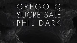 Sucré Salé, Grego G & Phil Dark
