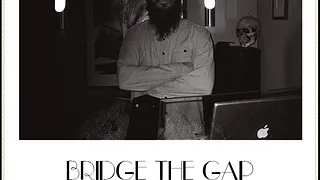 Bridge the Gap avec Maf