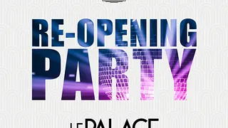 Le Palace Club - Re-Opening Party