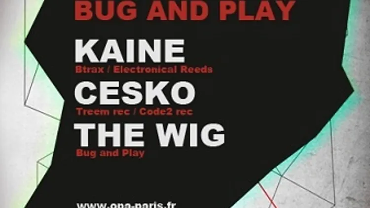 Bug And Play avec Kaine, The Wig et Cesko
