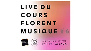 Live du Cours Florent Musique #6