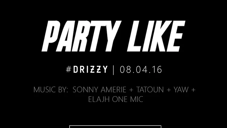 PARTY LIKE #11 #DRIZZY I SONNY AMERIE x TATOUN x YAW x ELAJH ONE MIC