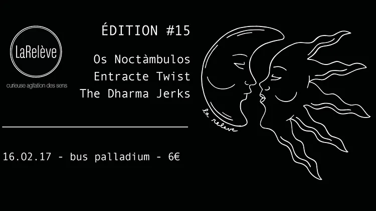LaRelève#15 • Os Noctàmbulos • Entracte Twist • The Dharma Jerks