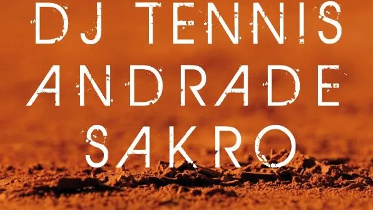 Dj Tennis, Andrade & Sakro