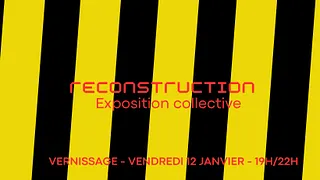 RECONSTRUCTION - Exposition de rentrée