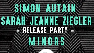 Sarah Jeanne Ziegler - release party + Simon Autain + Minors