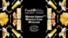 French Kitchen: Mathew Jonson Live, Marcelo Cura, Mycelium