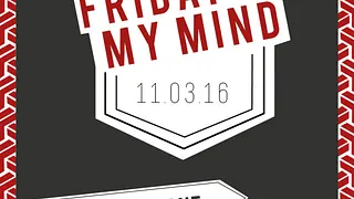 FRIDAY ON MY MIND