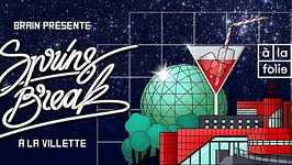 Brain présente le Spring Break à la Villette