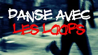 Danse avec les Loops