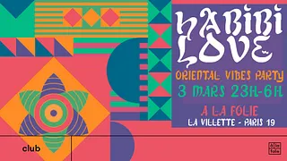 Habibi Love - Oriental vibes Party à La Villette !