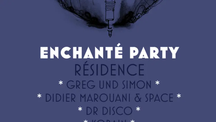 ENCHANTÉ PARTY W/ GREG UND SIMON, DIDIER MAROUANI & SPACE, DR DISCO & KOBAIN