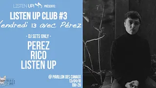 Listen Up Club #3 : Vendredi 13 avec Perez!