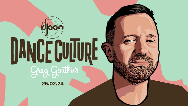 Djoon: Dance Culture avec Greg Gauthier