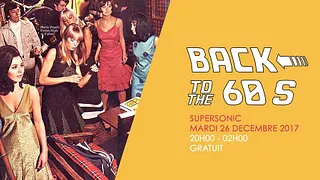 Back To The 60s / Free entrance - Supersonic