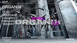 ORGANÏK X KM25 : CLTX INVIT CALLUSH, DEXPHASE, NØNAME & MORE