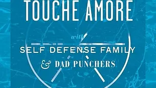 Touche Amore + Self Defense Family + Dad Punchers