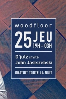 Woodfloor : D'julz invite John Jastszebski