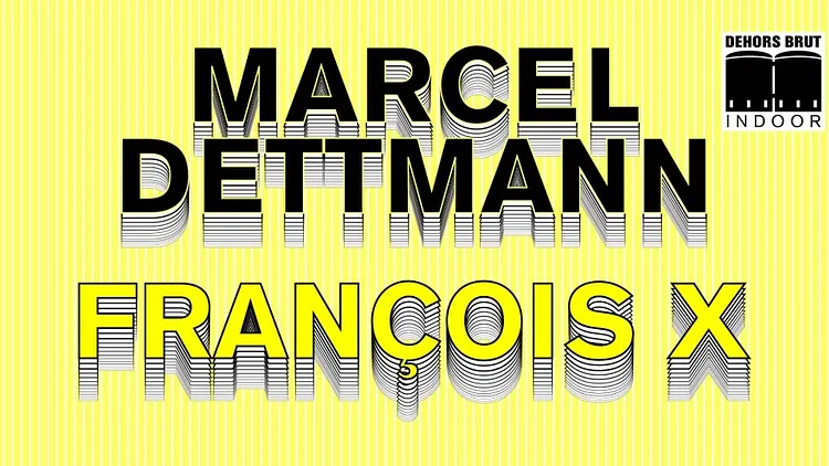 Dehors Brut Indoor: Marcel Dettmann, François X