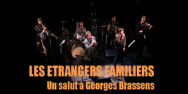 Les étrangers familiers, un salut à Georges Brassens